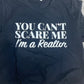 Can’t scare me I’m a realtor tee